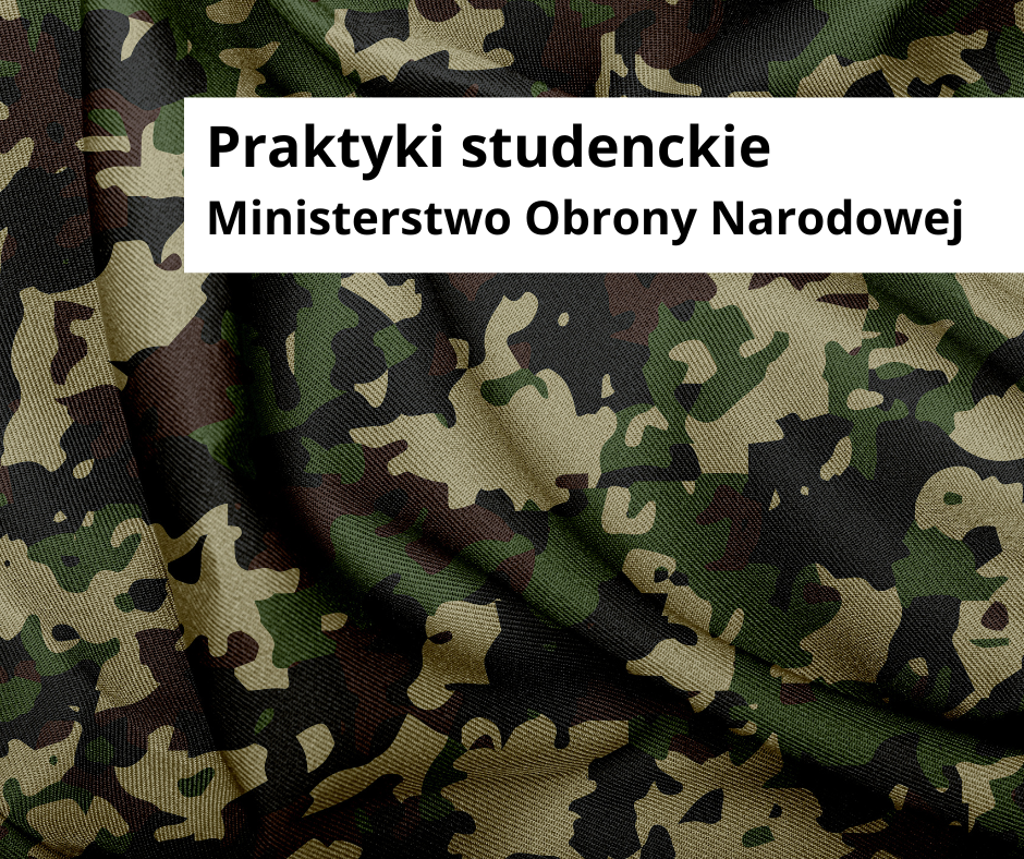 Na górze widoczna jest grafika z motywem kamuflażu wojskowego oraz tekstem ,,Praktyki studenckie Ministerstwo Obrony Narodowej".