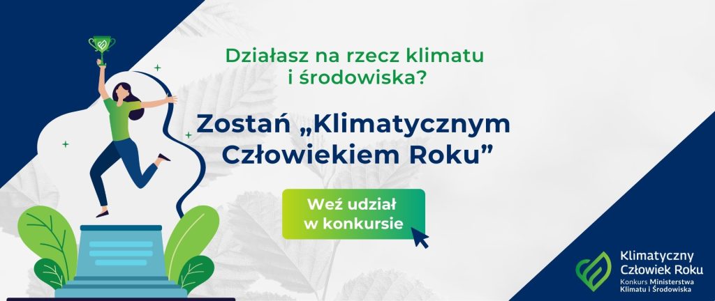 Zdjęcie przedstawia plakat promujący konkurs ,,Klimatyczny Człowiek roku". Na plakacie znajduje się tekst ,,Działasz na rzecz klimatu i środowiska? Zostań Klimatycznym Człowiekiem Roku". Weź udział w konkursie.