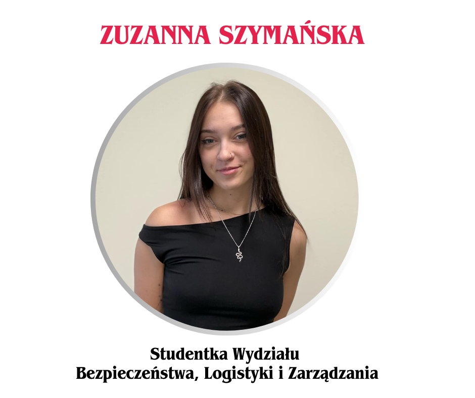 Zdjęcie młodej dziewczyny na tle ściany w drewnie z godłem Wojskowej Akademii Technicznej w Warszawie. Grafika jest w kole. opis grafiki: Zuzanna Szymańska, studentka Wydziału  Bezpieczeństwa, Logistyki i Zarządzania.