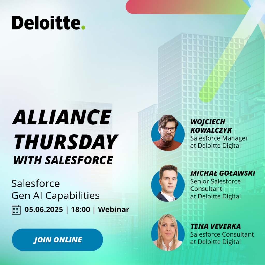 Grafika koloru błękitno - turkusowego. Grafika promująca webinar firmy Deloitte Alliance Thursday with salesforce. Salelesforce Gen AI Capabilities 05/06/2025 r. godz. 18:00 webinar. Wystąpią: Wojciech Kowalczyk, Michał Goławski, Tena Veverka. Aplikuj online.