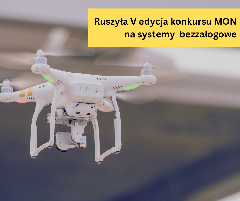 dron w powietrzu. napis na żółtym tle ,,ruszyła V edycja konkursu na systemy bezzałogowe".