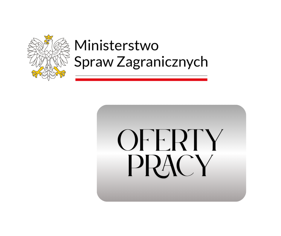 Grafika na białym tle. W lewym górnym rogu znajduje się logo Ministerstwa Spraw Zagranicznych z orłem. Poniżej w prawym rogu na środku grafiki jest ramka koloru szarego w którym jest napis: ,,Oferty Pracy".
