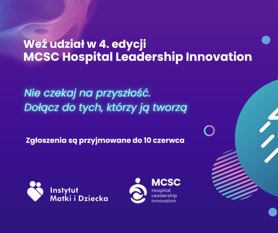Grafika promująca konkurs MCSC Hospital Leadership Innovation. Kolor grafiki fioletowo niebieski. Na środku w prawym rogu grafiki są przedstawione elementy rysunkowe - startująca rakieta na tle turkusowego okręgu. Tekst na grafice: ,, Weź udzial w 4 edycji MCSC Hospital Leadership Innovation, nie czekaj na przyszłość. Dołącz do tych, którzy ją tworzą. Zgloszenia przyjmowane są do 10 czerwca. Instytut Matki i Dziecka, MCSC Hospital Leadership Innovation.