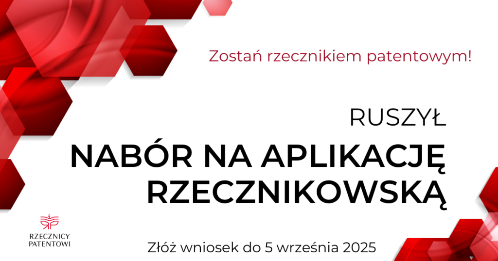 Grafika. Kolorystyka biało-czerwona. Tekst: ,,Zostań rzecznikiem patentowym! Ruszył nabór na aplikację rzecznikowską. Zlóż wniosek do 5 września 2025 r. Rzecznicy Patentowi'.