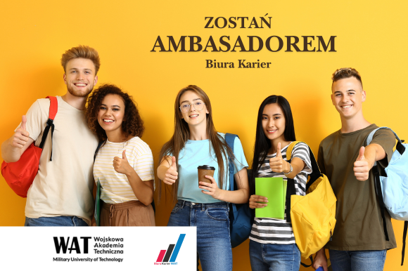 Grafika promująca Program Ambasadorski Biura Karier. Kolor musztardowy w tle a na nim widać w rzędzie stojącą grupę kilku osób - chłopaki i dziewczyny. Mężczyźni maja ze sobą plecaki, natomiast kobiety trzymają w ręce książki. Wszyscy są weseli i się uśmiechają. W lewym dolnym rogu jest biały kafelek na którym widnieje logo Biura Karier oraz Wojskowej Akademii Technicznej w Warszawie.