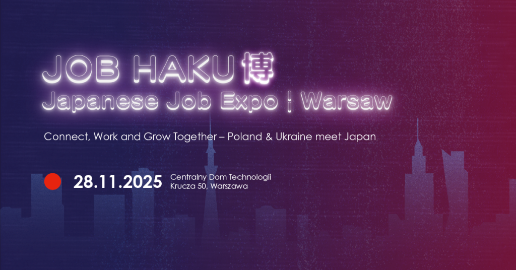 Grafika promująca JOB HAKU.
Kolory fioletowo-granatowe - tło grafiki. Napisy na środku: JOB HAKU Japanese Job Expo Warszaw Connect, Work and Grow Together - Poland &Ukraine meet Japan. 28.11.2025 Centralny Dom Technologii Krucza 50, Warszawa