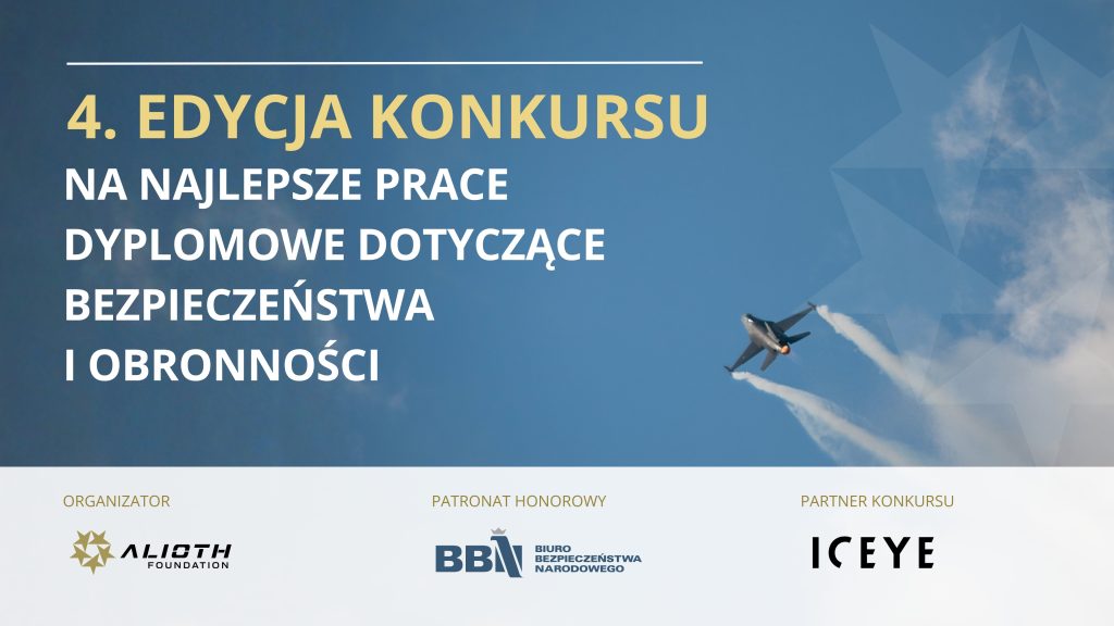 Grafika promująca 4 edycję konkursu na najlepszą pracę dyplomową dotyczącą bezpieczeństwa i obronności. Grafika koloru niebieskiego w tle widać lecący samolot. W dolnej części grafiki znajdują się loga firm: Alioth Fundation, Biuro Bezpieczeństwa Narodowego, ICEYE