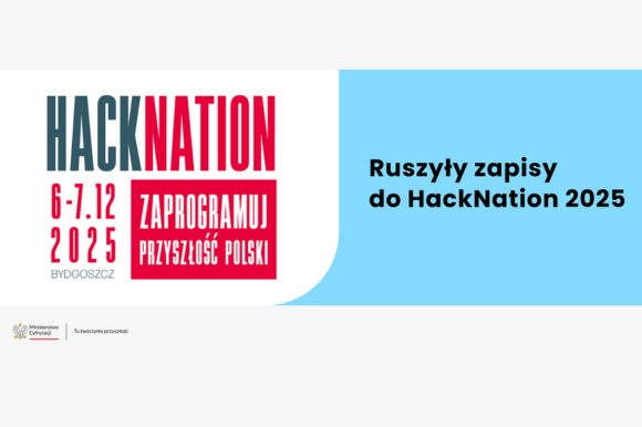 Grafika promująca Hacknation 
9-7.12.2025 Zaprogramuj przyszłość Polski. Ruszyły zapisy do HackNation 2025 r.