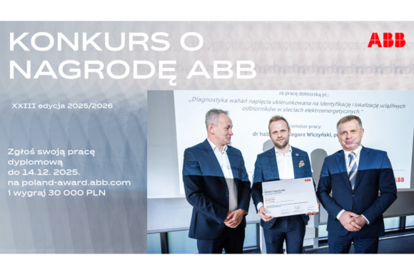 Grafika promująca konkurs o nagrodę ABB. XXIII edycja 2025/2026 Zgłoś swoja pracę dyplomową do 14 grudnia 2025. na poland-award.abb.com i wygraj 30000 PLN. Po prawej stronie znajduje się na górze logo ABB a poniżej jest wklejone zdjęcie z wręczenia z Gali z wręczenia nagrody. Na planie widok trzech mężczyzn.